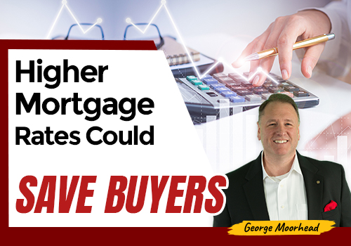 Higher Mortgage Rates Could save Buyers