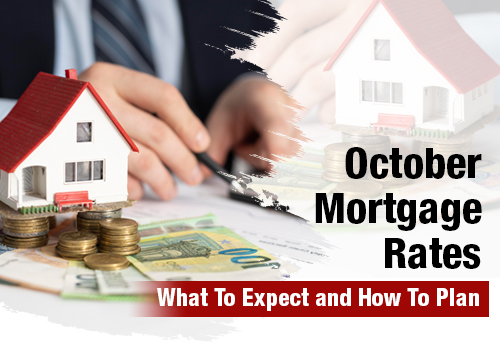 October Mortgage Rates - What To Expect and How To Plan