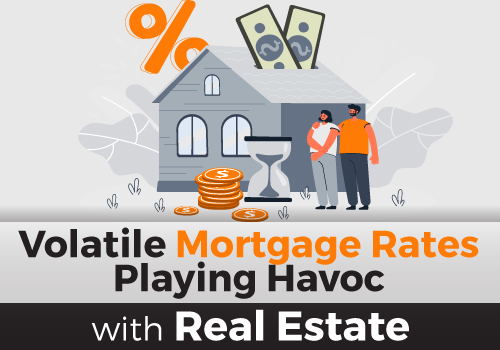 Volatile Mortgage Rates Playing Havoc With Real Estate