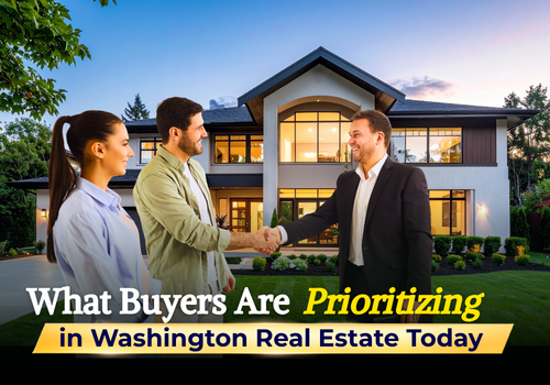 What Buyers Are Prioritizing in Washington Real Estate Today