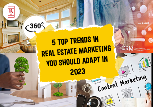 5 Top Trends In Real Estate Marketing You Should Adapt In 2023