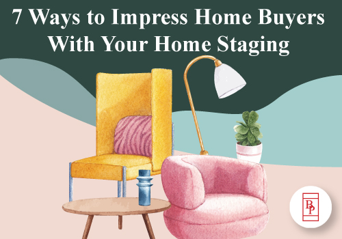 7 Ways to Impress Home Buyers With Your Home Staging