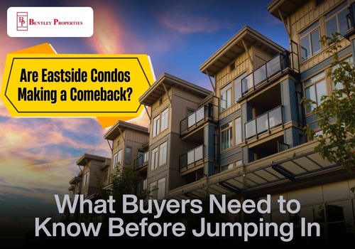 Are Eastside Condos Making a Comeback? What Buyers Need to Know Before Jumping In