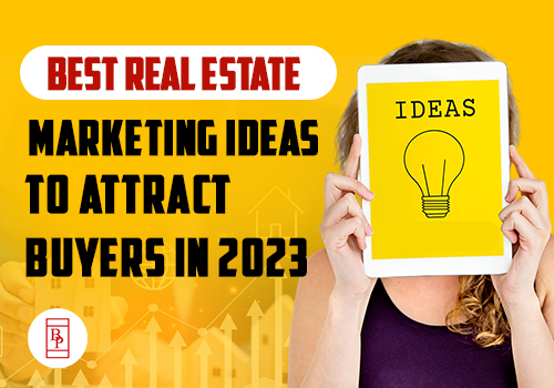 Best Real Estate Marketing Ideas to Attract Buyers in 2023