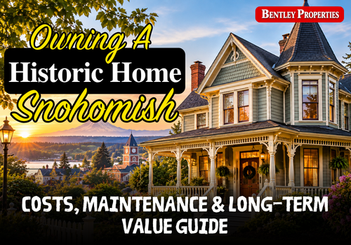 Owning a Historic Home in Snohomish: Costs, Maintenance & Long-Term Value Guide