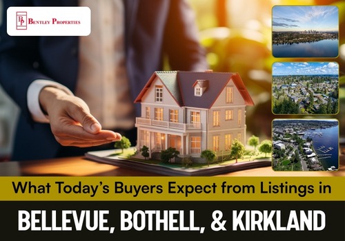 What Today’s Buyers Expect from Listings in Bellevue, Bothell, and Kirkland