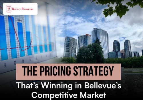 The Pricing Strategy That’s Winning in Bellevue’s Competitive Market