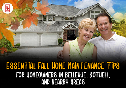 Essential Fall Home Maintenance Tips for Homeowners in Bellevue, Bothell, and Nearby Areas