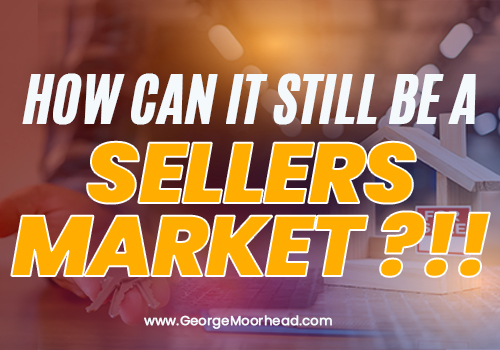 Live Real Estate Market Update - How Can It Still Be A Seller's Market?