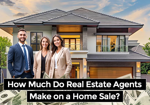 How Much Do Real Estate Agents Make on a Home Sale?