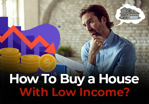 How To Buy a House With Low Income?