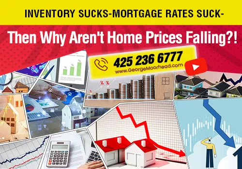 Inventory Sucks-Mortgage Rates Suck-Then Why Aren't Home Prices Falling?