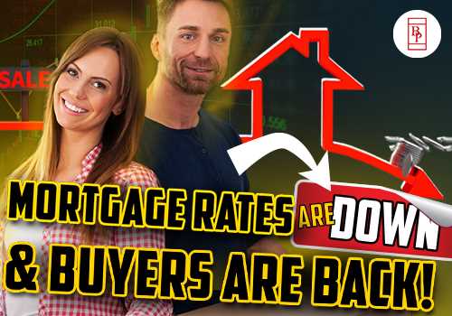 Mortgage Rates Are Down and Buyers Are Back!
