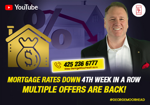 Mortgage Rates Down 4th Week In A Row - Multiple Offers Are BACK!