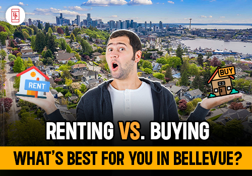 Renting vs. Buying: What’s Best for You in Bellevue?