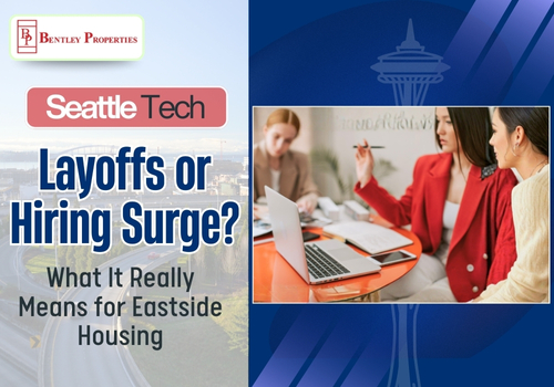 Seattle Tech Layoffs or Hiring Surge? What It Really Means for Eastside Housing