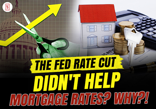 The Fed Rate Cut Didn't Help Mortgage Rates? Why?!