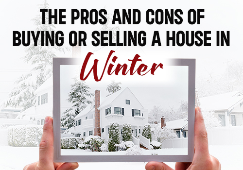 The Pros and Cons of Buying or Selling a House in Winter