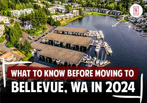 What to Know Before Moving to Bellevue, WA in 2024
